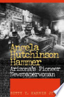 Angela Hutchinson Hammer : Arizona's pioneer newspaperwoman /