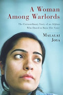 A woman among warlords : the extraordinary story of an Afghan who dared to raise her voice /