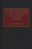 Black book publishers in the United States : a historical dictionary of the presses, 1817-1990 /