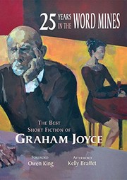 25 years in the word mines : the best short fiction of Graham Joyce /