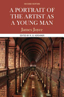 A portrait of the artist as a young man : complete, authoritative text with biographical, historical, and cultural contexts, critical history, and essays from contemporary critical perspectives /