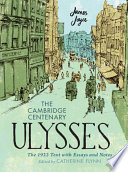 The Cambridge centenary Ulysses : the 1922 text with essays and notes /