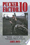 Pucker factor 10 : memoir of a U.S. Army helicopter pilot in Vietnam /