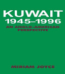 Kuwait, 1945-1996 : an Anglo-American perspective /