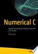 Numerical C : Applied Computational Programming with Case Studies /