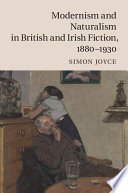 Modernism and naturalism in British and Irish fiction, 1880-1930 /