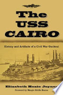 The USS Cairo : history and artifacts of a Civil War gunboat /