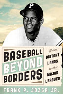 Baseball beyond borders : from distant lands to the major leagues /