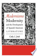 Modernismo, modernity, and the development of Spanish American literature /