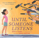 Until someone listens : a story about borders, family, and one girl's mission /