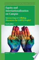 Equity and internationalization on campus : intersecting or colliding discourses for LGBTQ people? /