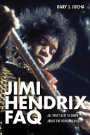 Jimi Hendrix FAQ : all that's left to know about the Voodoo Child /