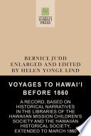 Voyages to Hawaii before 1860 : a record based on historical narratives in the libraries of the Hawaiian Mission Children's Society and the Hawaiian Historical Society, extended to March 1860 /