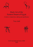 Rock art of the eastern desert of Egypt : content, comparisons, dating and significance /
