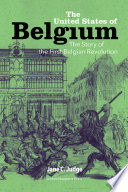 The United States of Belgium : the story of the first Belgian revolution /