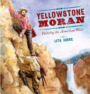 Yellowstone Moran : painting the American West /