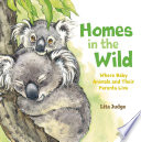 Homes in the wild : where baby animals and their parents live /
