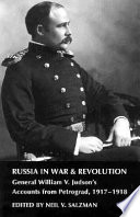 Russia in war and revolution : General William V. Judson's accounts from Petrograd, 1917-1918 /