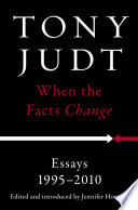 When the facts change : essays, 1995-2010 /