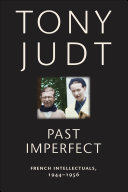 Past imperfect : French intellectuals, 1944-1956 /