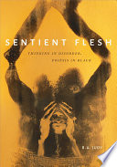 Sentient flesh : thinking in disorder, poiēsis in black /