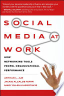 Social media at work : how networking tools propel organizational performance /