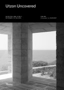 Utzon uncovered : revisiting Jørn Utzon's masterwork on Mallorca /