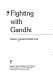 Fighting with Gandhi /
