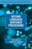 Second language sentence processing / Alan Juffs and Guillermo A. Rodríguez, University of Pittsburgh and University of Vermont.