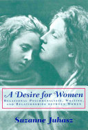A desire for women : relational psychoanalysis, writing, and relationships between women /