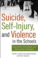 Suicide, self-injury, and violence in the schools : assessment, prevention, and intervention strategies /