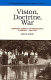 Vision, doctrine, war : Mennonite identity and organization in America, 1890-1930 /