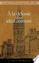 A la defense d'un ideal conteste : Le principe de merite et la Commission de la fonction publique, 1908-2008.