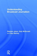 Understanding broadcast journalism /