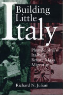 Building Little Italy : Philadelphia's Italians before mass migration /