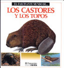 El fascinante mundo de-- los castores y los topos /