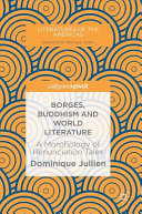 Borges, Buddhism and world literature : a morphology of renunciation tales /