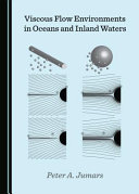 Viscous flow environments in oceans and inland waters /