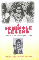 A Seminole legend : the life of Betty Mae Tiger Jumper /