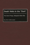 Death waits in the "dark" : the Senoi Praaq, Malaysia's killer elite /