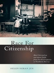 Race for citizenship : Black Orientalism and Asian uplift from pre-emancipation to neoliberal America /