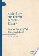 Agriculture and Korean Economic History : Concise Farming Talk (Nongsa chiksǒl) /