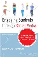 Engaging students through social media : evidence based practices for use in student affairs /