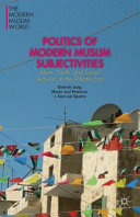 Politics of modern Muslim subjectivities : Islam, youth, and social activism in the Middle East /