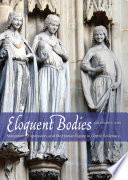 Eloquent bodies : movement, expression, and the human figure in Gothic sculpture /