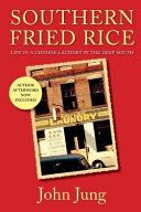 Southern fried rice : life in a Chinese laundry in the Deep South /
