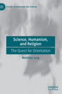 Science, humanism, and religion : the quest for orientation /