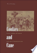 Coolies and cane : race, labor, and sugar in the age of emancipation /