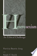 Heterosexism : an ethical challenge /