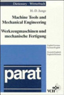 Dictionary of machine tools and mechanical engineering : English/German, German/English = Wörterbuch Werkzeugmaschinen und mechanische Fertigung : Englisch/Deutsch, Deutsch/Englisch /